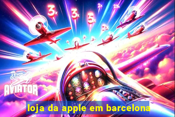 loja da apple em barcelona